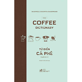 Từ Điển Cà Phê: Cà Phê Từ A-Z