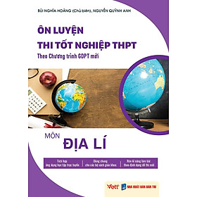 Ôn luyện thi tốt nghiệp THPT từ 2025 Môn Địa Lí (GDPT mới)