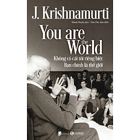 Sách You are the World: Không có cái tôi riêng biệt – Bạn chính là thế giới