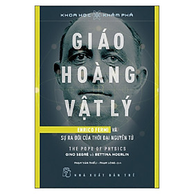 Hình ảnh Giáo Hoàng Vật Lý - Enrico Fermi Và Sự Ra Đời Của Thời Đại Nguyên Tử