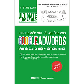 [Download Sách] Hướng Dẫn Bài Bản Quảng Cáo Google Adswords: Cách Tiếp Cận 100 Triệu Người Trong 10 Phút