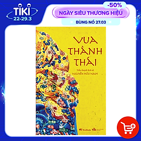 [Download Sách] VUA THÀNH THÁI (Tiểu thuyết lịch sử)