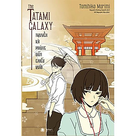 The Tatami Galaxy - Truyền Kỳ Phòng Bốn Chiếu Rưỡi - Bản Quyền
