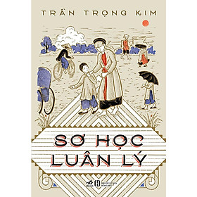Cuốn Sách Văn Hóa , Giáo Dục : Sơ Học Luân Lý ( Trần Trọng Kim) / Lược Đồ Ngắn Gọn về Truyền Thống Việt Nam