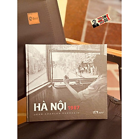 (Bìa cứng) HÀ NỘI 1987 (Sách ảnh) - Jean-Charles Sarrazin – Nhã Nam