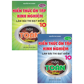 Hình ảnh Combo Kiến Thức Ôn Tập Và Kinh Nghiệm Làm Bài Thi Đạt Điểm 10 Môn Toán (Bộ 2 Cuốn)_HA