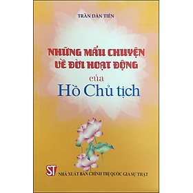 [Download Sách] Những Mẩu Chuyện Về Đời Hoạt Động Của Hồ Chủ Tịch