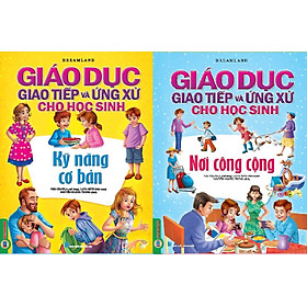 Combo Giáo Dục Giao Tiếp Và Ứng Xử Cho Học Sinh (2 Quyển): Kỹ Năng Cơ Bản + Nơi Công Cộng