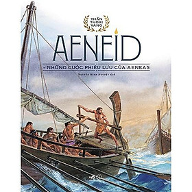 Bộ Thần Thoại Vàng - Aeneid - Những Cuộc Phiêu Lưu Của Aeneas -  Bản Quyền