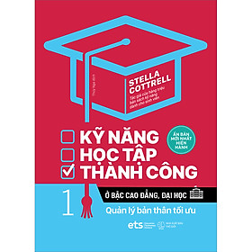 Ảnh bìa Kỹ Năng Học Tập Thành Công Ở Bậc Cao Đẳng, Đại Học 1 Quản Lý Bản Thân Tối Ưu