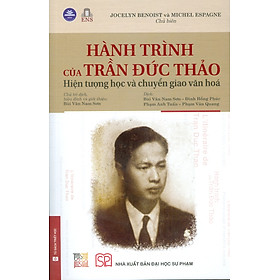 Hành Trình Của Trần Đức Thảo - Hiện Tượng Học Và Chuyển Giao Văn Hóa (Bìa mềm) - Trần Hân