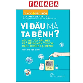 Y Học Và Sức Khỏe - Vì Đâu Mà Ta Bệnh? - Gốc Rễ Của Hầu Hết Các Bệnh Mãn Tính Và Cách Chống Lại Bệnh