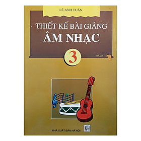 Nơi bán Thiết Kế Bài Giảng Âm Nhạc 3 - Giá Từ -1đ