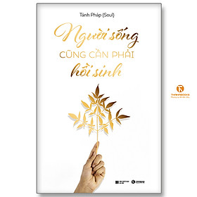 [Download Sách] Người sống cũng cần phải hồi sinh