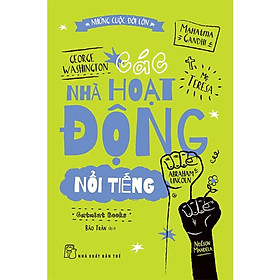 Những Cuộc Đời Lớn – Các Nhà Hoạt Động Nổi Tiếng -Catmint Books, trẻ