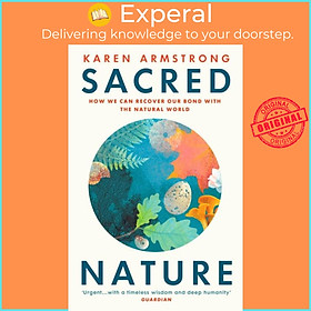 Sách - Sacred Nature - How we can recover our bond with the natural world by Karen Armstrong (UK edition, paperback)