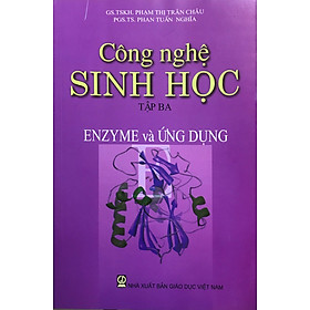 Công nghệ sinh học tập 3: Enzim và ứng dụng