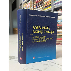 Văn học, nghệ thuật với những vấn đề quan trọng, cấp thiết của đất nước - bìa cứng - Hội đồng Lý luận Trung Uơng