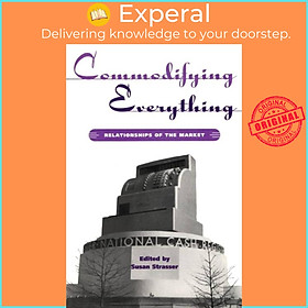 Sách - Commodifying Everything - Relationships of the Market by Susan Strasser (UK edition, paperback)