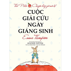 Thỏ Peter - Chuyện bây giờ mới kể (NXB Kim Đồng): Hút chết ở hội chợ, Cuộc giải cứu ngày giáng sinh, Nhà vô địch Peter