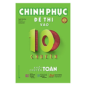 Download sách Chinh Phục Đề Thi Vào 10 Chuyên - Khối Chuyên Toán