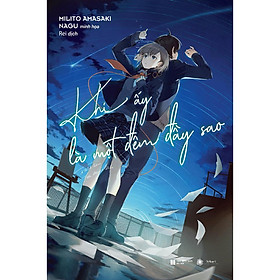 Sách Khi ấy là một đêm đầy sao - Bản phổ thông và đặc biệt kèm Poster - Light Novel - Hikari