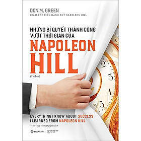 Những bí quyết thành công vượt thời gian của Napoleon Hill - Tái bản