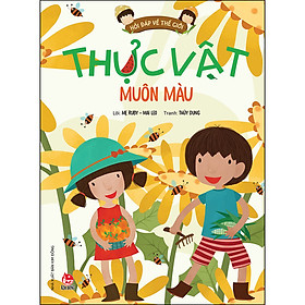 Hỏi đáp về thế giới: thực vật muôn màu