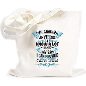 Túi Vải Đeo Vai Tote Bag In họa tiết Hỏi ông nội bất cứ điều gì tôi biết, và những gì tôi không biết tôi sẽ hồi đáp thỏa đáng