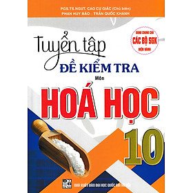 Hình ảnh Sách tham khảo- Tuyển Tập Đề Kiểm Tra Môn Hóa Học 10 (Biên Soạn Theo Chương Trình GDPT Mới)_HA