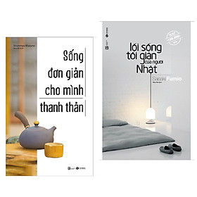 Combo Sống Đơn Giản Cho Mình Thanh Thản +  Lối Sống Tối Giản Của Người Nhật (Tái Bản)