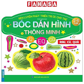 Rèn Luyện Phát Triển Trí Óc Cho Trẻ - Bóc Dán Hình Thông Minh IQ-EQ-CQ - Rau, Củ, Quả (Dành Cho Trẻ Từ 2-6 Tuổi) (Tái Bản 2023)