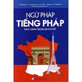 [Download Sách] Ngữ Pháp Tiếng Pháp Thực Hành Trong 80 Chủ Đề