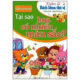 Tuần Lễ Bách Khoa Thú Vị - Tại Sao Hoa Có Nhiều Màu Sắc?
