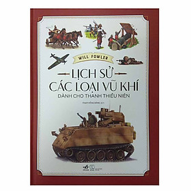 Nơi bán Lịch Sử Các Loại Vũ Khí Dành Cho Thanh Thiếu Niên - Giá Từ -1đ