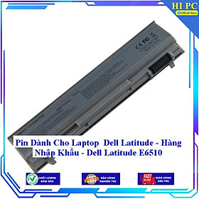 Pin Dành Cho Laptop Dell Latitude E6510 - Hàng Nhập Khẩu
