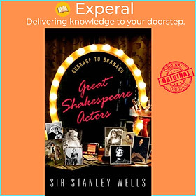 Sách - Great Shakespeare Actors - Burbage to Branagh by Stanley Wells (UK edition, paperback)