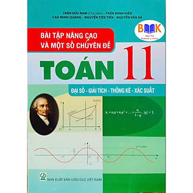 ￼Sách -Bài Tập Nâng Cao Và Một Số Chuyên Đề Toán 11 Đại Số-Giải Tích-Thống Kê-Xác Suất