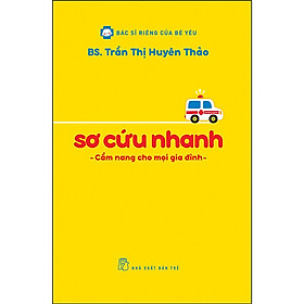 BSRCBY. Sơ cứu nhanh - Cẩm nang cho mọi gia đình