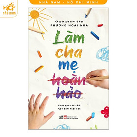 Sách - Làm cha mẹ hoàn hảo (Nhã Nam HCM)