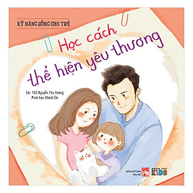 Kỹ Năng Sống Cho Trẻ - Học Cách Thể Hiện Yêu Thương