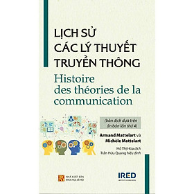 Ảnh bìa Sách: Lịch Sử Các Lý Thuyết Truyền Thông - Armand Mattelart và Michèle Mattelart