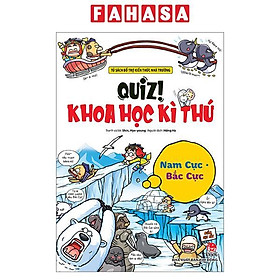 Quiz! Khoa Học Kì Thú - Nam Cực Bắc Cực (Tái Bản 2024)