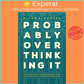 Hình ảnh Sách - Probably Overthinking It - How to Use Data to Answer Questions, Avoid  by Allen B. Downey (UK edition, hardcover)