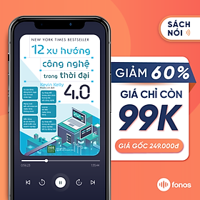 Sách nói: 12 Xu Hướng Công Nghệ Trong Thời 4.0