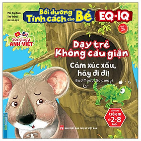 Bồi Dưỡng Tính Cách Cho Bé EQ IQ (2-8 Tuổi) - Dạy Trẻ Không Cáu Giận (Song Ngữ Anh - Việt)