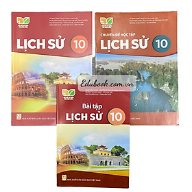 Combo 3 cuốn Lịch sử Lớp 10 (Kết nối tri thức với cuộc sống) (SGK+Bài tập+Chuyên đề)