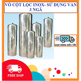 Vỏ Cột Lọc Nước Inox Dùng Van 3 Ngã - Cột Lọc Inox Dùng Van 3 Ngã- Đơn Giá / 1 Cột