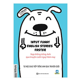 [Download Sách] Input Funny English Stories Faster - Nạp Thẳng Tiếng Anh Qua Truyện Cười Ngay Hôm Nay