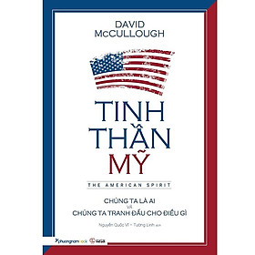 Tinh Thần Mỹ - David Mccullough - Nguyễn Quốc Vĩ & Tường Linh dịch - (bìa mềm)
